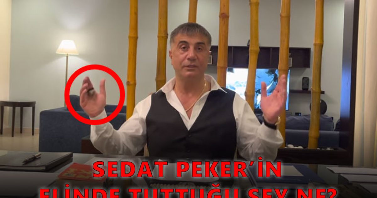 Sedat Peker'in elindeki ne?