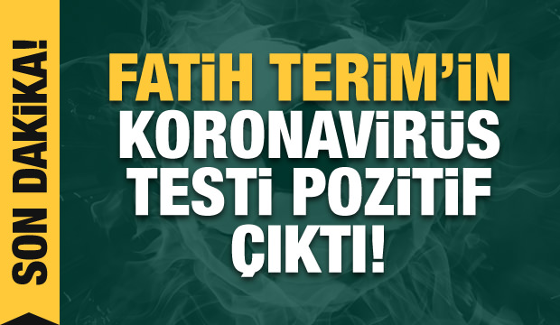 Fatih Terim corona virüs testi pozitif çıktı!
