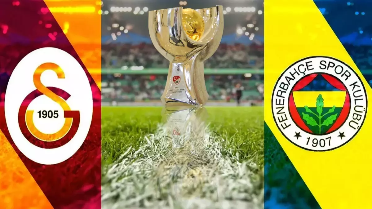 Galatasaray - Fenerbahçe Süper Kupa